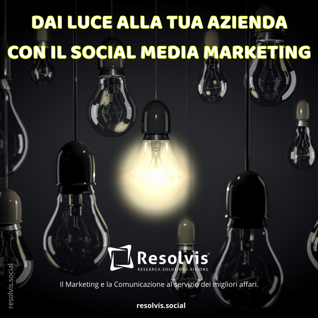 Dai luce alla tua Azienda con il Social Media Marketing, Resolvis | Marketing | Comunicazione | Matera | Business | Produzione Web | Produzione siti internet | Startup | Innovazione | Ricerca | E-commerce