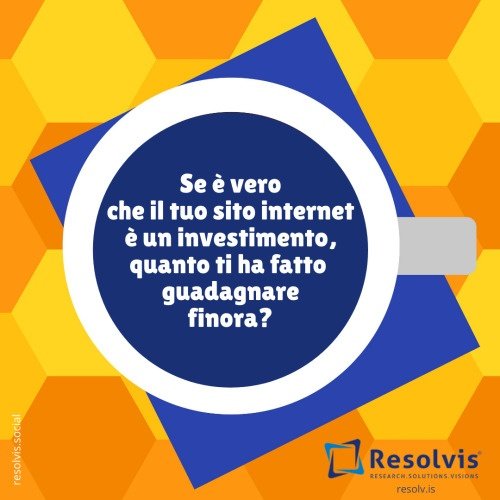 Se è vero che il tuo sito internet è un investimento, quantoti&#8230;, Resolvis | Marketing | Comunicazione | Matera | Business | Produzione Web | Produzione siti internet | Startup | Innovazione | Ricerca | E-commerce