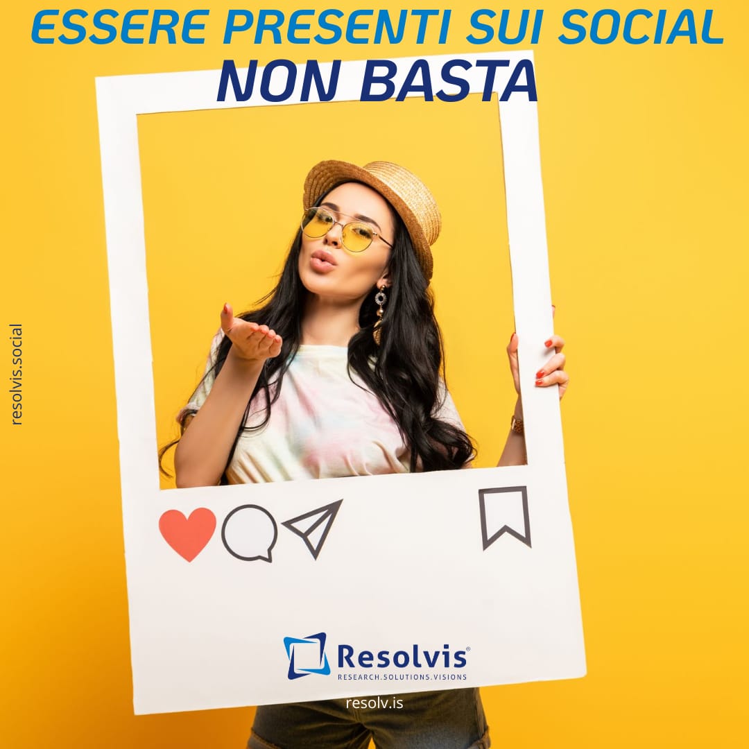 Essere presenti sui social non basta., Resolvis | Marketing | Comunicazione | Matera | Business | Produzione Web | Produzione siti internet | Startup | Innovazione | Ricerca | E-commerce