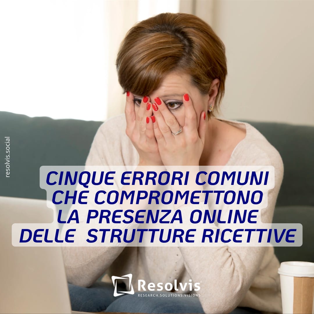Cinque Errori Comuni che Compromettono la Presenza Online delle Strutture Ricettive, Resolvis | Marketing | Comunicazione | Matera | Business | Produzione Web | Produzione siti internet | Startup | Innovazione | Ricerca | E-commerce